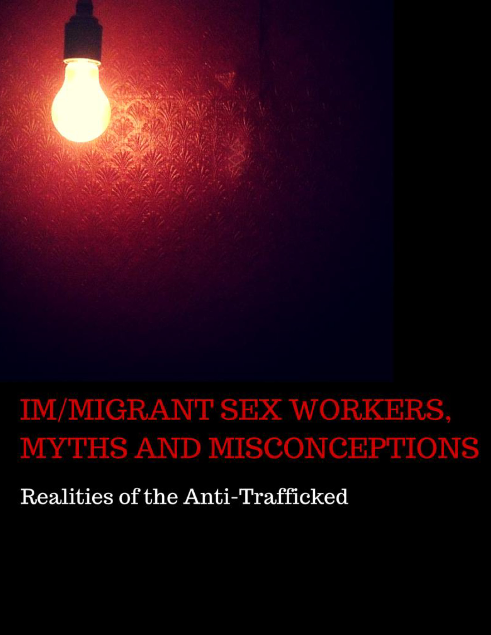 Realities of the Anti-Trafficked Im-Migrant Sex Workers, Myths & Misconceptions