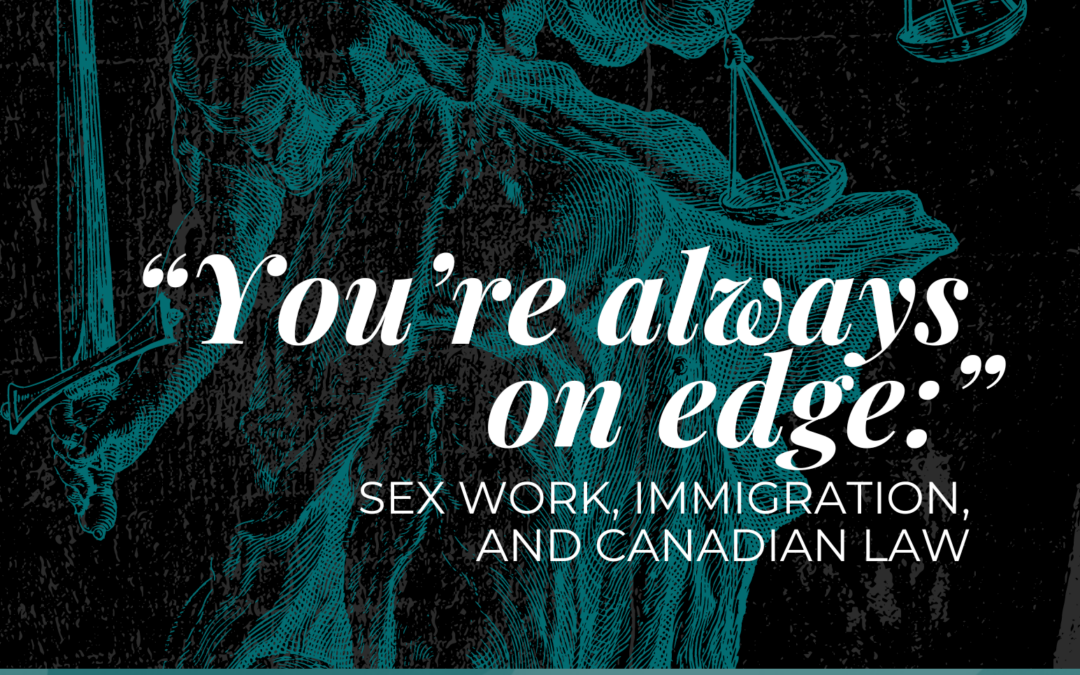 “You’re always on edge:” Sex Work, Immigration, and Canadian Law